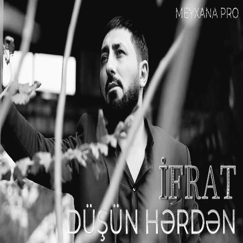 ایفرات دوشون هردن منی (قاییت عمروم گونوم)